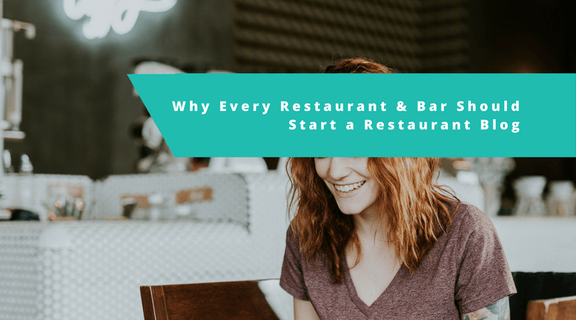 Why Every Restaurant & Bar Should Start a Restaurant Blog